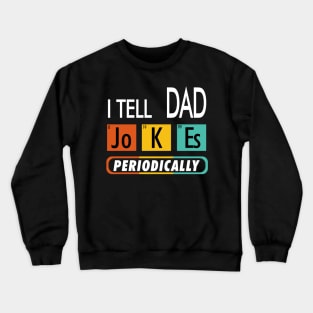 I Tell Dad Jokes Periodically Crewneck Sweatshirt